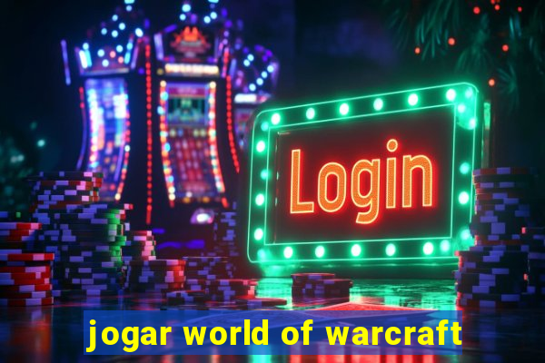 jogar world of warcraft